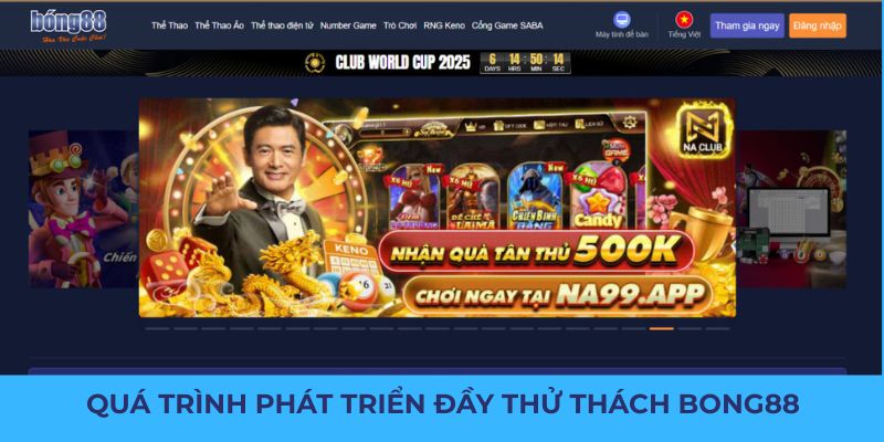 Bong88 9 Quá trình phát triển đầy thử thách và thành công của Bong88