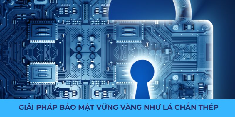 Bong88 12 Giải pháp bảo mật vững vàng như lá chắn thép